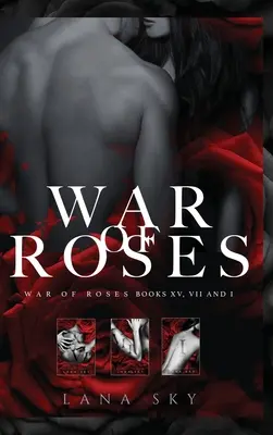 Kompletna trylogia Wojna Róż: Mroczny romans mafijny: XV, VII i I: War of Roses Universe - The Complete War of Roses Trilogy: A Dark Mafia Romance: XV, VII and I: War of Roses Universe