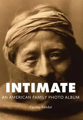 Intymnie: Album fotograficzny amerykańskiej rodziny - Intimate: An American Family Photo Album