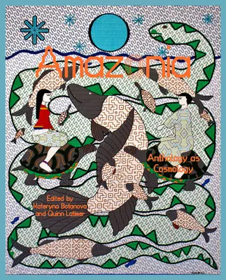 Amazonia: Antologia jako kosmologia - Amazonia: Anthology as Cosmology