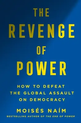 Zemsta władzy: jak autokraci zmieniają politykę w XXI wieku - The Revenge of Power: How Autocrats Are Reinventing Politics for the 21st Century