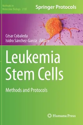 Białaczkowe komórki macierzyste: Metody i protokoły - Leukemia Stem Cells: Methods and Protocols