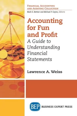 Księgowość dla zabawy i zysku: Przewodnik do zrozumienia sprawozdań finansowych - Accounting For Fun and Profit: A Guide to Understanding Financial Statements