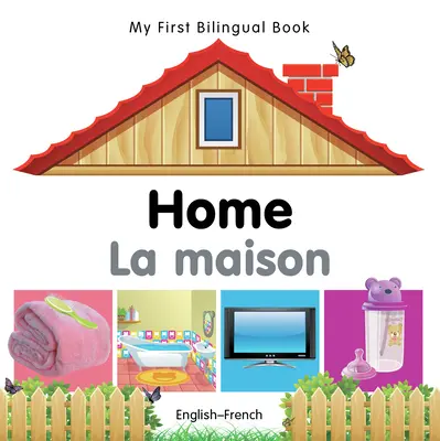 Moja pierwsza dwujęzyczna książka - dom (angielsko-francuski) - My First Bilingual Book-Home (English-French)