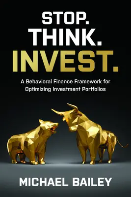 Stop. Think. Inwestuj: Behawioralne ramy finansowe dla optymalizacji portfeli inwestycyjnych - Stop. Think. Invest.: A Behavioral Finance Framework for Optimizing Investment Portfolios