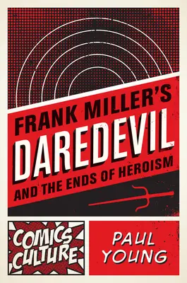 Daredevil Franka Millera i kres heroizmu - Frank Miller's Daredevil and the Ends of Heroism