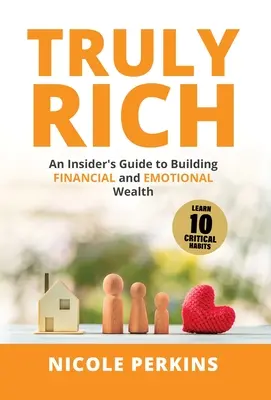 Prawdziwie bogaty: przewodnik po budowaniu finansowego i emocjonalnego bogactwa - Truly Rich: An Insider's Guide to Building Financial and Emotional Wealth