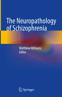 Neuropatologia schizofrenii - The Neuropathology of Schizophrenia