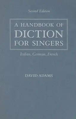 Podręcznik dykcji dla śpiewaków: Włoski, niemiecki, francuski - A Handbook of Diction for Singers: Italian, German, French