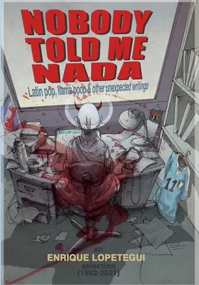 Nikt mi nie powiedział Nada: Latynoski pop, kupa lamy i inne nieoczekiwane teksty - Nobody Told Me Nada: Latin Pop, Llama Poop & Other Unexpected Writings