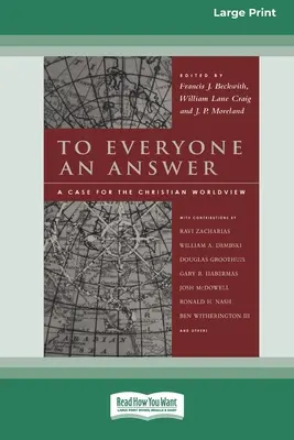 Dla każdego odpowiedź: A Case for the Christian World View [Standard Large Print 16 Pt Edition] - To Everyone an Answer: A Case for the Christian World View [Standard Large Print 16 Pt Edition]