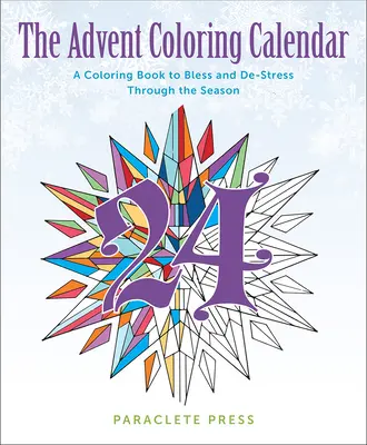 Adwentowy kalendarz do kolorowania: Kolorowanka, która błogosławi i odstresowuje przez cały sezon - The Advent Coloring Calendar: A Coloring Book to Bless and De-Stress Through the Season