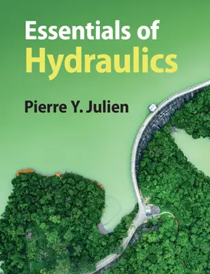 Podstawy hydrauliki (Julien Pierre Y. (Colorado State University)) - Essentials of Hydraulics (Julien Pierre Y. (Colorado State University))