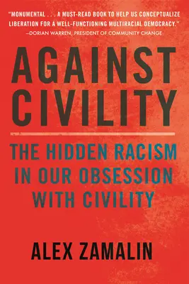 Przeciwko uprzejmości: Ukryty rasizm w naszej obsesji na punkcie uprzejmości - Against Civility: The Hidden Racism in Our Obsession with Civility