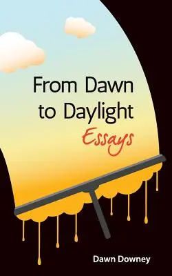 Od świtu do światła dziennego: Eseje - From Dawn to Daylight: Essays