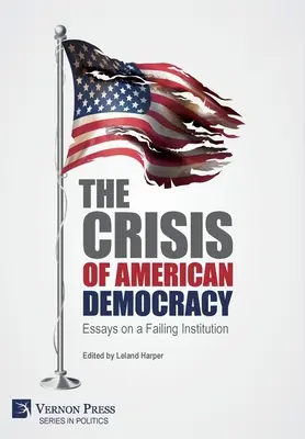 Kryzys amerykańskiej demokracji: Eseje o upadającej instytucji - The Crisis of American Democracy: Essays on a Failing Institution