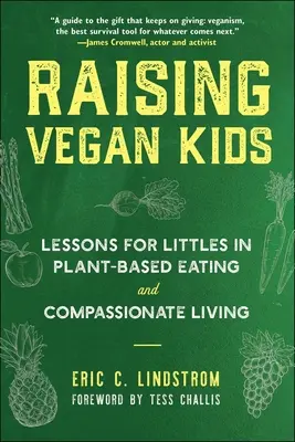 Wychowywanie wegańskich dzieci: Lekcje dla małych w jedzeniu opartym na roślinach i współczującym życiu - Raising Vegan Kids: Lessons for Littles in Plant-Based Eating and Compassionate Living
