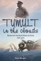 Tumult w chmurach - historie z południowoafrykańskich sił powietrznych, 1920-2010 - Tumult in the Clouds - Stories from the South African Air Force, 1920-2010