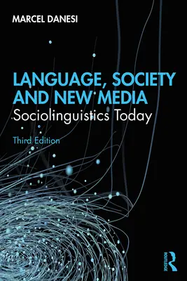 Język, społeczeństwo i nowe media: Socjolingwistyka dzisiaj - Language, Society, and New Media: Sociolinguistics Today