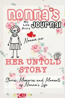 Dziennik Nonny - Jej nieopowiedziana historia: Historie, wspomnienia i chwile z życia babci: Dziennik wspomnień z przewodnikiem - Nonna's Journal - Her Untold Story: Stories, Memories and Moments of Nonna's Life: A Guided Memory Journal