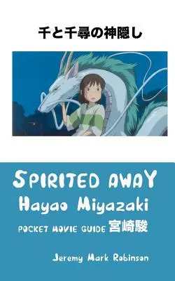 Spirited Away: Hayao Miyazaki: Kieszonkowy przewodnik filmowy - Spirited Away: Hayao Miyazaki: Pocket Movie Guide