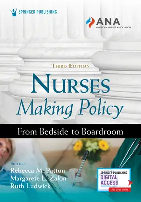 Pielęgniarki tworzące politykę, wydanie trzecie: Od łóżka do sali posiedzeń - Nurses Making Policy, Third Edition: From Bedside to Boardroom