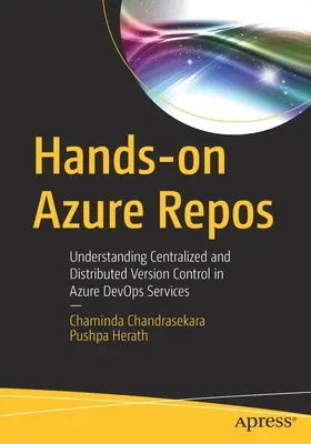 Praktyczne repozytoria Azure: Zrozumienie scentralizowanej i rozproszonej kontroli wersji w usługach Azure Devops Services - Hands-On Azure Repos: Understanding Centralized and Distributed Version Control in Azure Devops Services