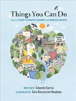 Rzeczy, które możesz zrobić - jak walczyć ze zmianami klimatu i ograniczać ilość odpadów - Things You Can Do - How to Fight Climate Change and Reduce Waste