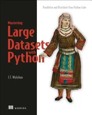 Opanowanie dużych zbiorów danych w Pythonie: Zrównoleglanie i dystrybucja kodu Python - Mastering Large Datasets with Python: Parallelize and Distribute Your Python Code