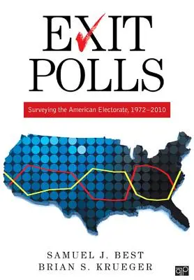 Exit Polls: Badanie amerykańskiego elektoratu, 1972-2010 - Exit Polls: Surveying the American Electorate, 1972-2010