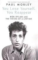 You Lose Yourself You Reappear - Wiele głosów Boba Dylana - You Lose Yourself You Reappear - The Many Voices of Bob Dylan