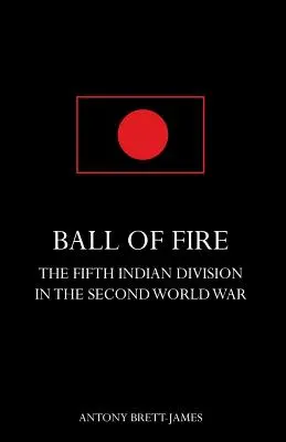 BALL OF FIRETPiąta Dywizja Indyjska w II wojnie światowej. - BALL OF FIREThe Fifth Indian Division in the Second World War.