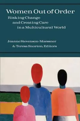 Kobiety poza porządkiem: Ryzykowanie zmian i tworzenie opieki w wielokulturowym świecie - Women Out of Order: Risking Change and Creating Care in a Multicultural World