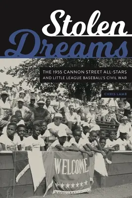 Skradzione marzenia: Cannon Street All-Stars 1955 i wojna domowa w Małej Lidze Baseballu - Stolen Dreams: The 1955 Cannon Street All-Stars and Little League Baseball's Civil War
