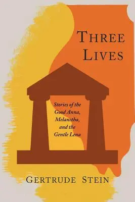 Trzy życia: Historie dobrej Anny, Melancthy i łagodnej Leny - Three Lives: Stories of the Good Anna, Melanctha, and the Gentle Lena