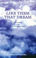 Jak oni śnią - Maorysi i Stary Testament - Like Them That Dream - The Maori and the Old Testament