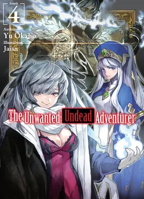 Niechciany nieumarły poszukiwacz przygód (Light Novel): Tom 4 - The Unwanted Undead Adventurer (Light Novel): Volume 4