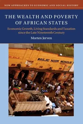 Bogactwo i ubóstwo państw afrykańskich: Wzrost gospodarczy, poziom życia i opodatkowanie od końca XIX wieku - The Wealth and Poverty of African States: Economic Growth, Living Standards and Taxation Since the Late Nineteenth Century