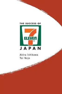 Sukces 7-Eleven Japan, The: Odkrywanie sekretów najlepiej zarządzanej sieci sklepów spożywczych na świecie - Success of 7-Eleven Japan, The: Discovering the Secrets of the World's Best-Run Convenience Chain Stores