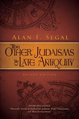 Inne judaizmy późnego antyku: Wydanie drugie - The Other Judaisms of Late Antiquity: Second Edition