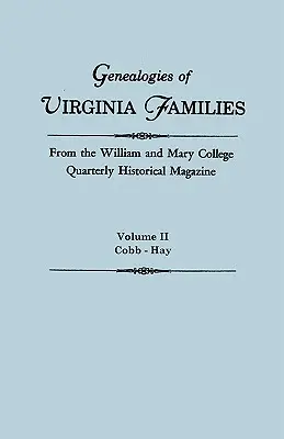 Genealogies of Virginia Families from the William and Mary College Quarterly Historical Magazine. W pięciu tomach. Tom II: Cobb - Hay - Genealogies of Virginia Families from the William and Mary College Quarterly Historical Magazine. In Five Volumes. Volume II: Cobb - Hay
