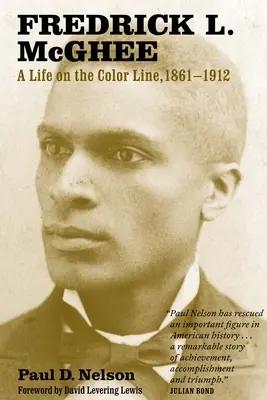 Fredrick L. McGhee: Życie na kolorowej linii, 1861-1912 - Fredrick L. McGhee: A Life on the Color Line, 1861-1912