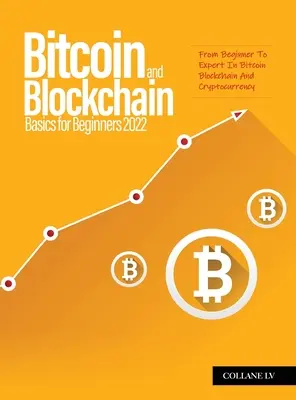 Podstawy Bitcoin i Blockchain dla początkujących 2022: od początkującego do eksperta w Bitcoin Blockchain i kryptowalutach - Bitcoin And Blockchain Basics for Beginners 2022: From Beginner To Expert In Bitcoin Blockchain And Cryptocurrency