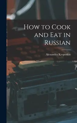 Jak gotować i jeść po rosyjsku - How to Cook and Eat in Russian