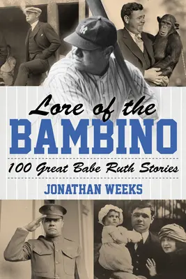 Lore of the Bambino: 100 wspaniałych opowieści o Babe Ruth - Lore of the Bambino: 100 Great Babe Ruth Stories