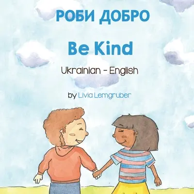 Bądź uprzejmy (ukraiński-angielski): РОБИ ДОБРО - Be Kind (Ukrainian-English): РОБИ ДОБРО