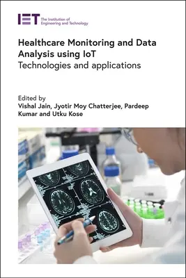 Monitorowanie opieki zdrowotnej i analiza danych z wykorzystaniem Iot: Technologie i aplikacje - Healthcare Monitoring and Data Analysis Using Iot: Technologies and Applications