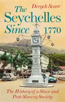 Seszele od 1770 roku - historia społeczeństwa niewolniczego i postniewolniczego - Seychelles Since 1770 - The History of a Slave and Post-Slavery Society