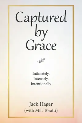 Captured by Grace: Intymnie, intensywnie, celowo - Captured by Grace: Intimately, Intensely, Intentionally
