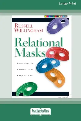 Maski relacyjne: Usuwanie barier, które nas rozdzielają (16pt Large Print Edition) - Relational Mask: Removing The Barriers That Keep Us Apart (16pt Large Print Edition)