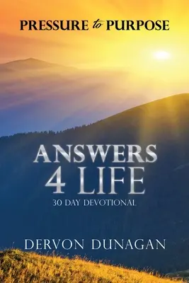 Presja na cel: Odpowiedzi 4 Life 30-dniowe nabożeństwo - Pressure to Purpose: Answers 4 Life 30 Day Devotional